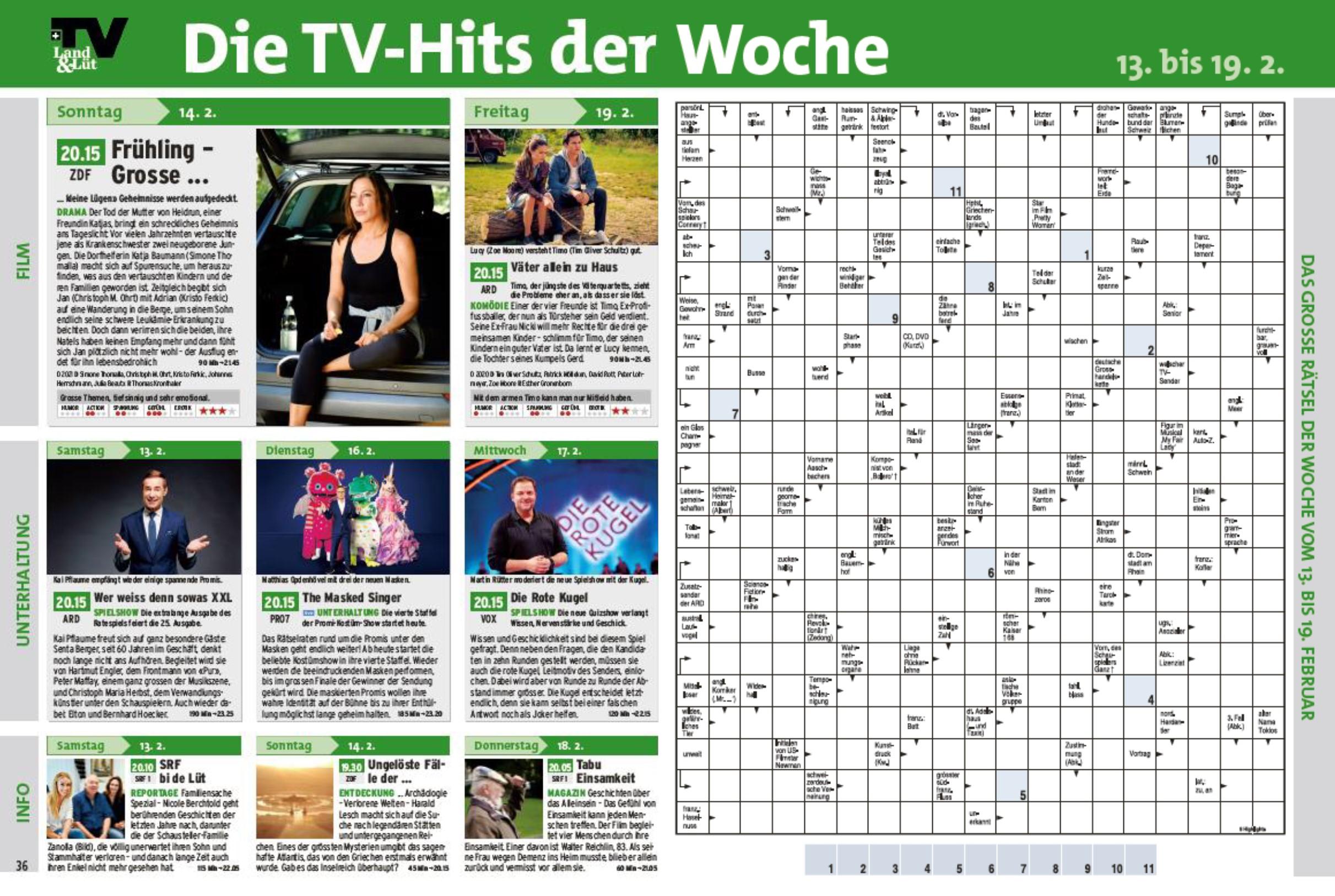 Magazin | TV Land & Lüt | Inhaltsseiten <h2>Die TV-Zeitschrift fürs Herz</h2>
<p> </p>
<p>Die TV-Zeitschrift mit dem übersichtlichen TV-Programm von vier Wochen, einem umfangreichen Magazinteil zu den Themen Schweiz, Natur, Land und Leute, Romance und Reisen, Rezepte zum Nachkochen sowie 13 Seiten Rätselspass.</p>
<p>Das Magazin bietet zahlreiche Tipps der sehenswertesten Naturformate des Monats, TV-Wochentipps und zeigt das Programm von über 50 Sendern auf zwei Doppelseiten. </p>